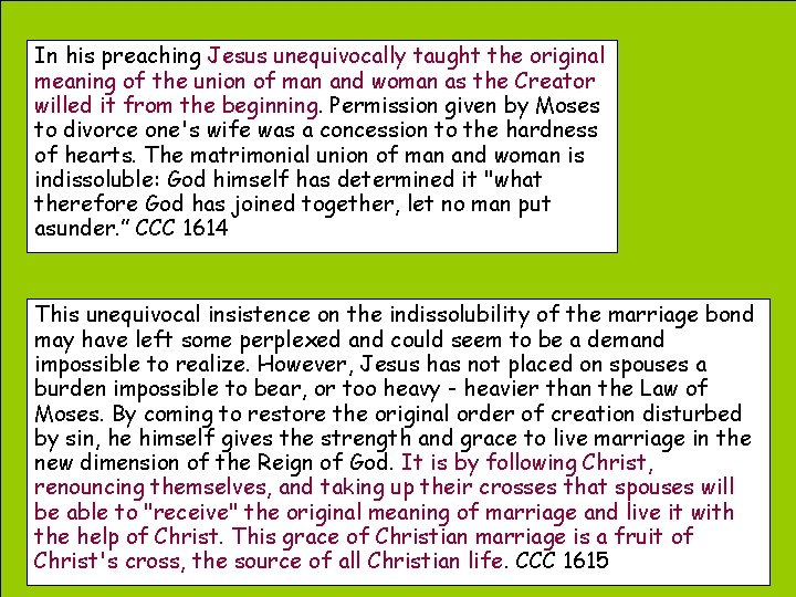 In his preaching Jesus unequivocally taught the original meaning of the union of man