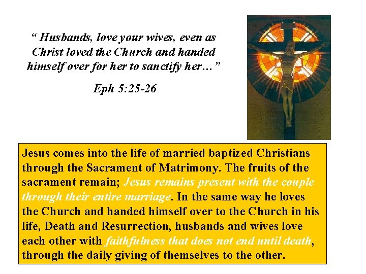 “ Husbands, love your wives, even as Christ loved the Church and handed himself