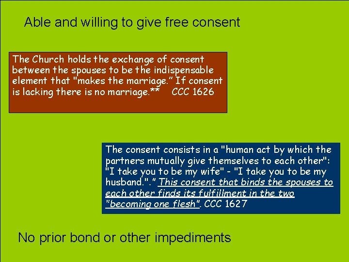 Able and willing to give free consent The Church holds the exchange of consent