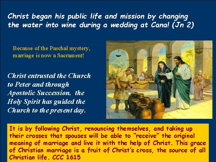 Christ began his public life and mission by changing the water into wine during