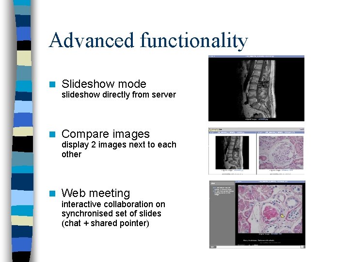 Advanced functionality n Slideshow mode slideshow directly from server n Compare images display 2