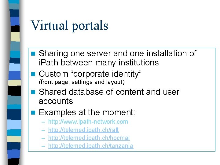 Virtual portals Sharing one server and one installation of i. Path between many institutions