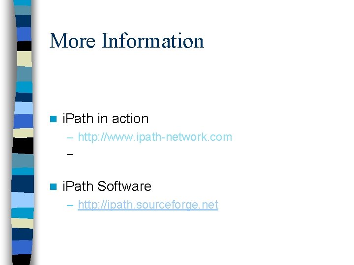More Information n i. Path in action – http: //www. ipath-network. com – n