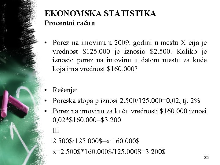 EKONOMSKA STATISTIKA Procentni račun • Porez na imovinu u 2009. godini u mestu X