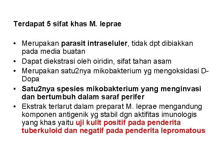 Terdapat 5 sifat khas M. leprae • Merupakan parasit intraseluler, tidak dpt dibiakkan pada