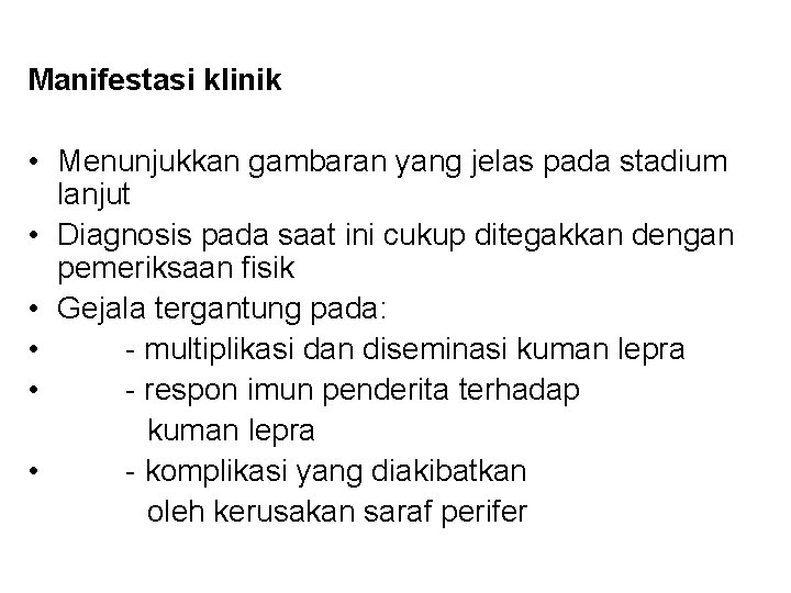 Manifestasi klinik • Menunjukkan gambaran yang jelas pada stadium lanjut • Diagnosis pada saat