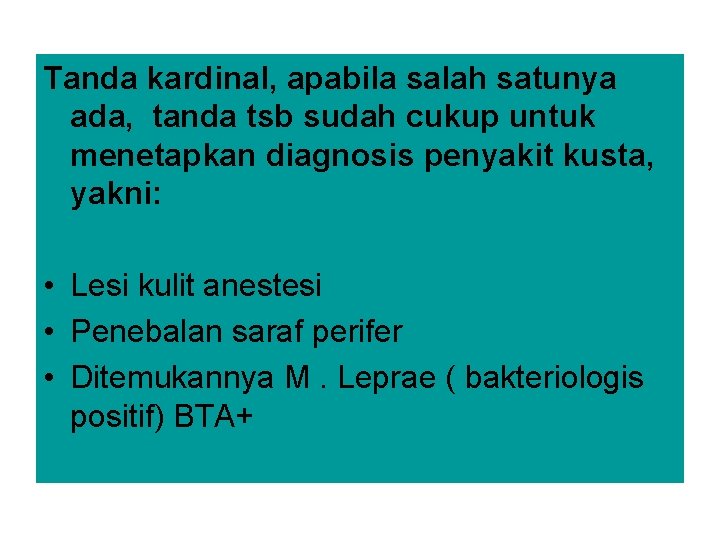 Tanda kardinal, apabila salah satunya ada, tanda tsb sudah cukup untuk menetapkan diagnosis penyakit