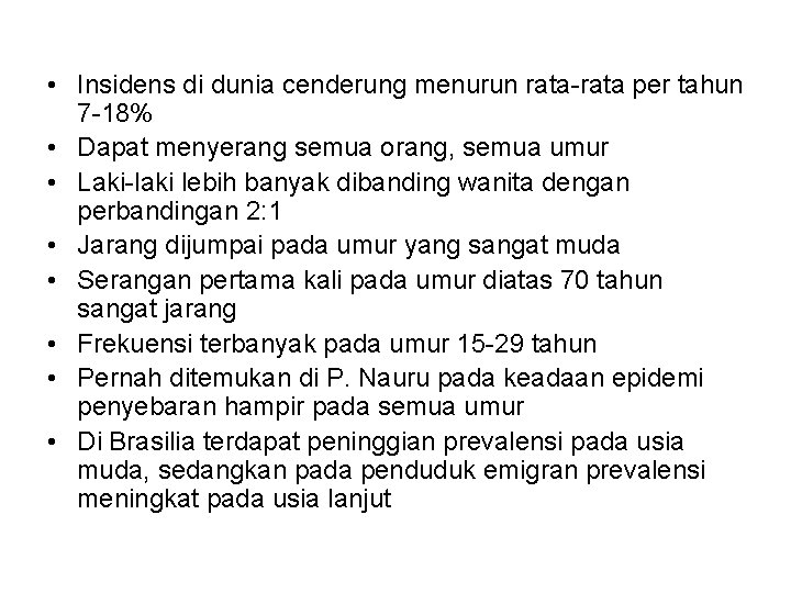  • Insidens di dunia cenderung menurun rata-rata per tahun 7 -18% • Dapat