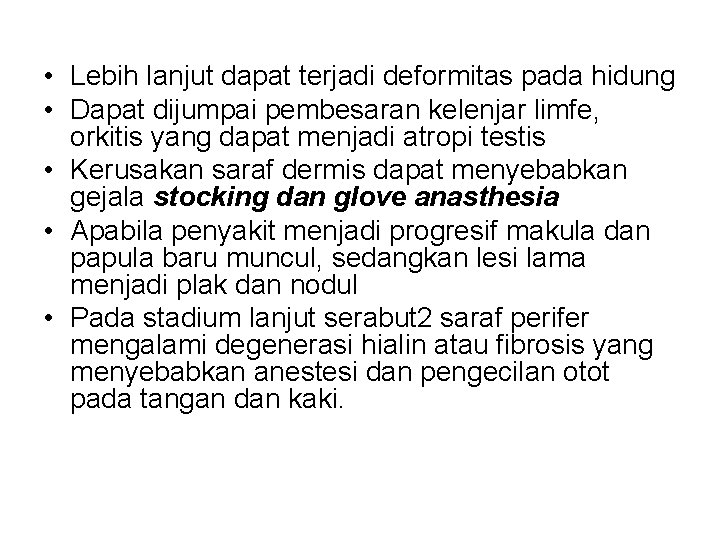  • Lebih lanjut dapat terjadi deformitas pada hidung • Dapat dijumpai pembesaran kelenjar