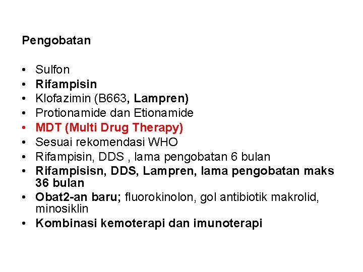 Pengobatan • • Sulfon Rifampisin Klofazimin (B 663, Lampren) Protionamide dan Etionamide MDT (Multi