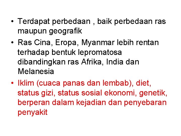  • Terdapat perbedaan , baik perbedaan ras maupun geografik • Ras Cina, Eropa,