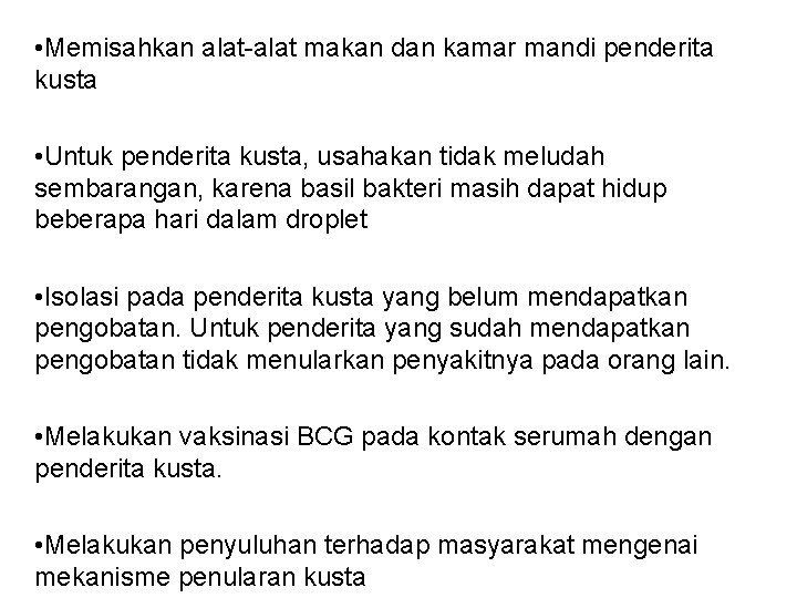 • Memisahkan alat-alat makan dan kamar mandi penderita kusta • Untuk penderita kusta,