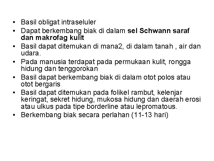  • Basil obligat intraseluler • Dapat berkembang biak di dalam sel Schwann saraf
