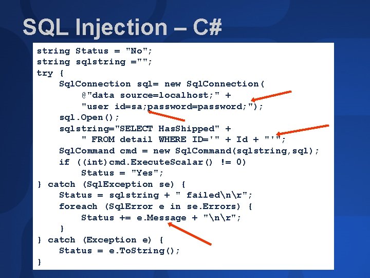 SQL Injection – C# string Status = "No"; string sqlstring =""; try { Sql.