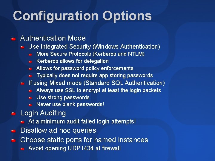 Configuration Options Authentication Mode Use Integrated Security (Windows Authentication) More Secure Protocols (Kerberos and