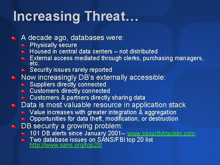 Increasing Threat… A decade ago, databases were: Physically secure Housed in central data centers