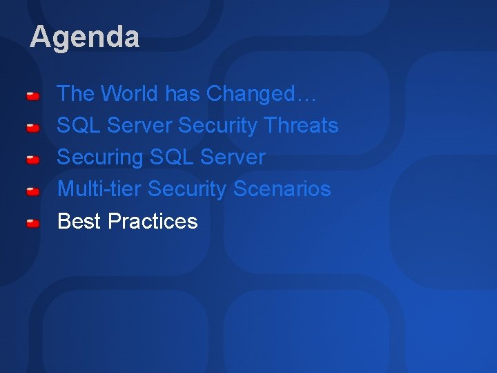 Agenda The World has Changed… SQL Server Security Threats Securing SQL Server Multi-tier Security Agenda The World has Changed… SQL Server Security Threats Securing SQL Server Multi-tier Security