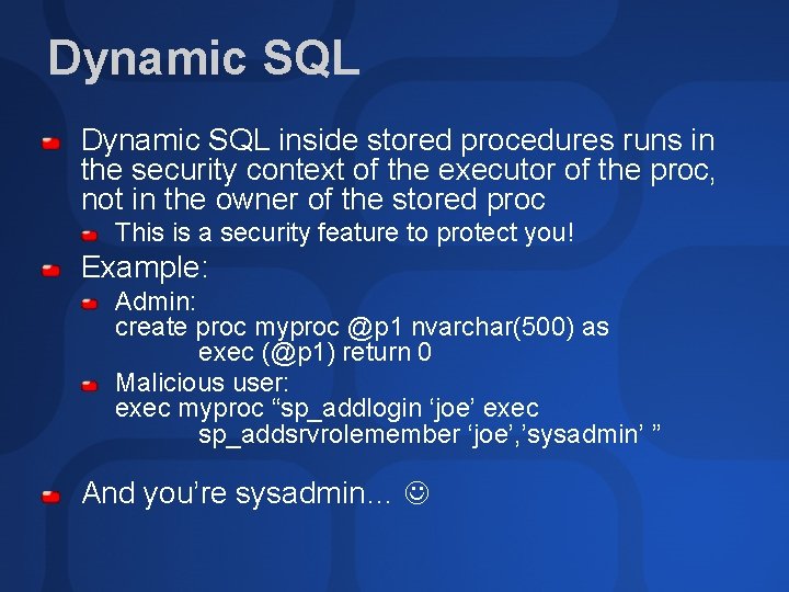 Dynamic SQL inside stored procedures runs in the security context of the executor of