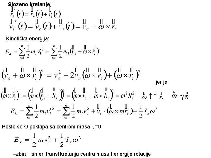 Složeno kretanje Kinetička energija: jer je Pošto se O poklapa sa centrom masa rc=0
