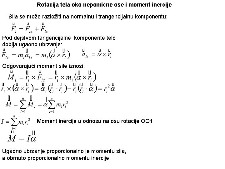 Rotacija tela oko nepomične ose i moment inercije Sila se može razložiti na normalnu