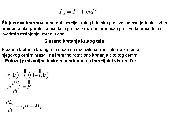 Štajnerova teorema: moment inercije krutog tela oko proizvoljne ose jednak je zbiru momenta oko