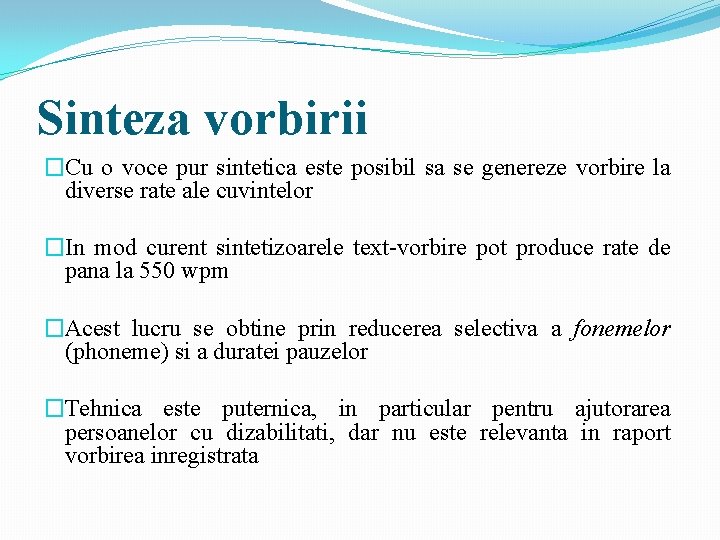 Sinteza vorbirii �Cu o voce pur sintetica este posibil sa se genereze vorbire la