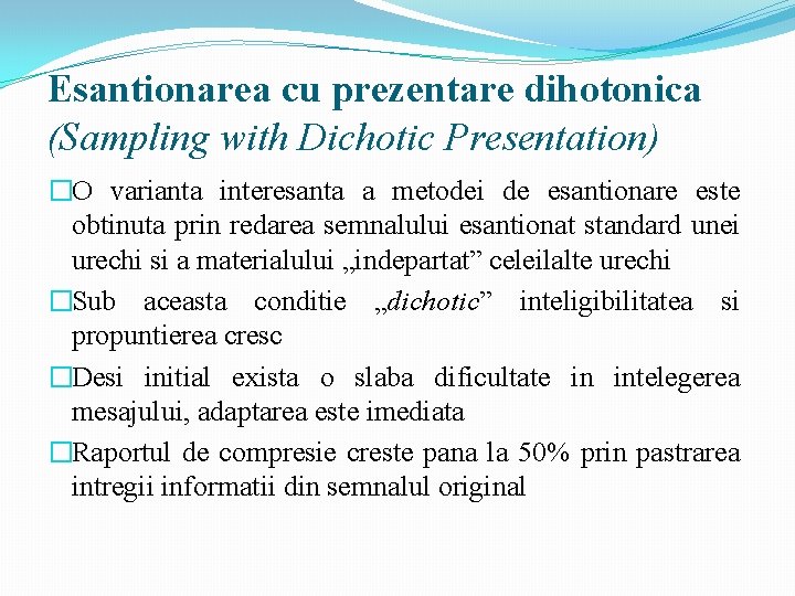 Esantionarea cu prezentare dihotonica (Sampling with Dichotic Presentation) �O varianta interesanta a metodei de