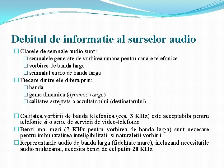 Debitul de informatie al surselor audio � Clasele de semnale audio sunt: � semnalele