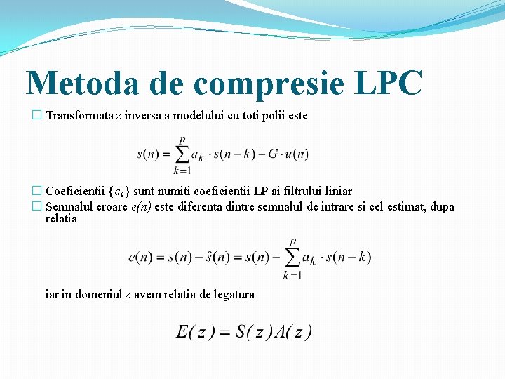 Metoda de compresie LPC � Transformata z inversa a modelului cu toti polii este