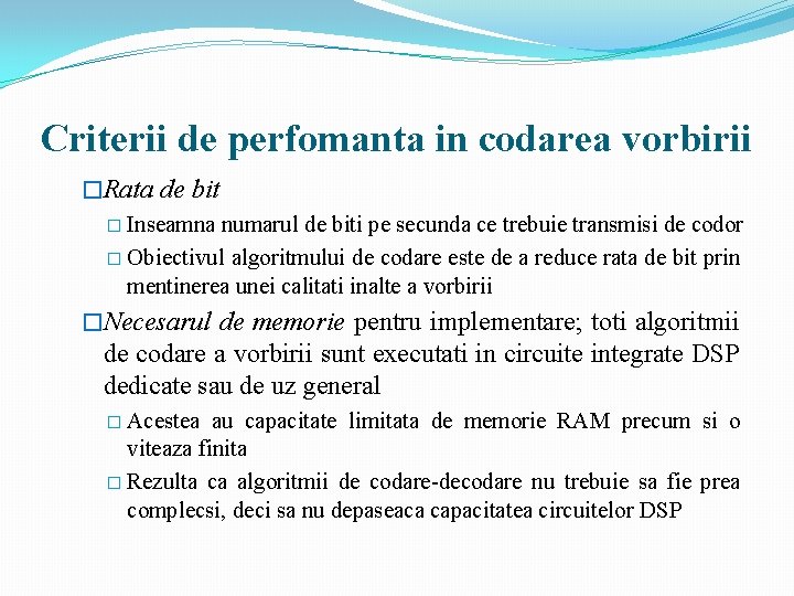 Criterii de perfomanta in codarea vorbirii �Rata de bit � Inseamna numarul de biti