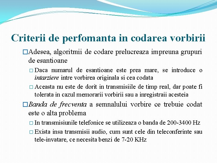 Criterii de perfomanta in codarea vorbirii �Adesea, algoritmii de codare prelucreaza impreuna grupuri de Criterii de perfomanta in codarea vorbirii �Adesea, algoritmii de codare prelucreaza impreuna grupuri de
