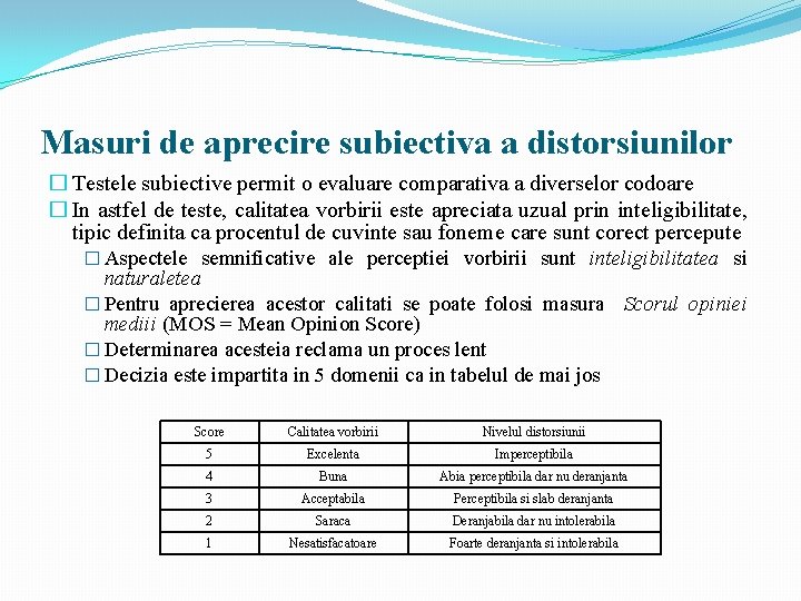 Masuri de aprecire subiectiva a distorsiunilor � Testele subiective permit o evaluare comparativa a