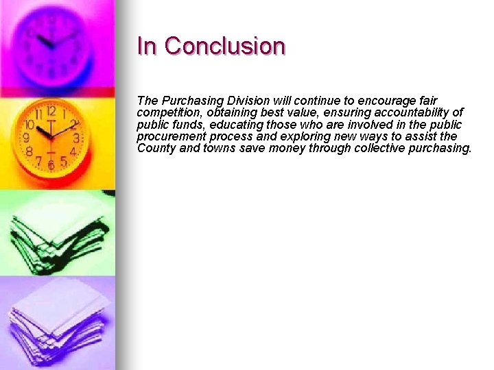 In Conclusion The Purchasing Division will continue to encourage fair competition, obtaining best value,