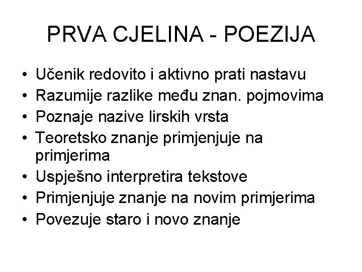 PRVA CJELINA - POEZIJA • • Učenik redovito i aktivno prati nastavu Razumije razlike