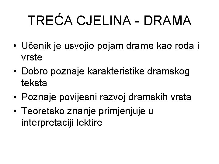 TREĆA CJELINA - DRAMA • Učenik je usvojio pojam drame kao roda i vrste