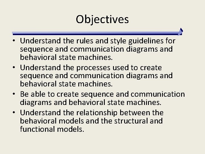Objectives • Understand the rules and style guidelines for sequence and communication diagrams and