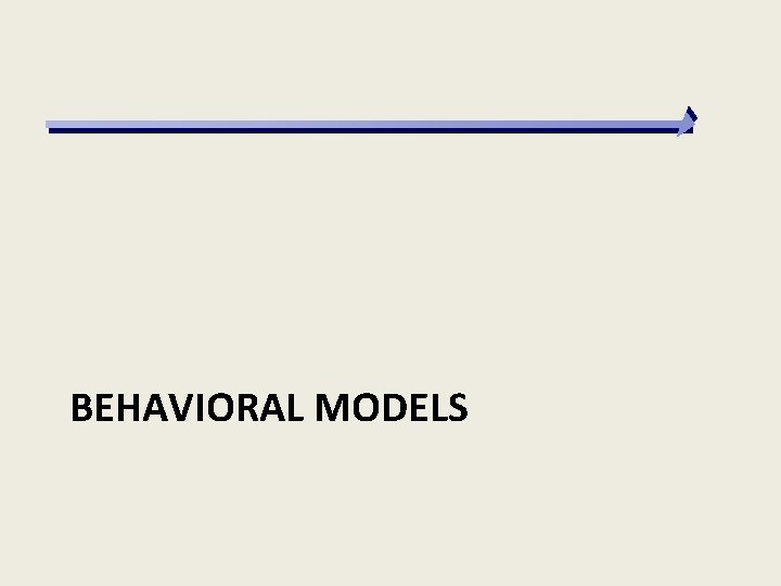 BEHAVIORAL MODELS 