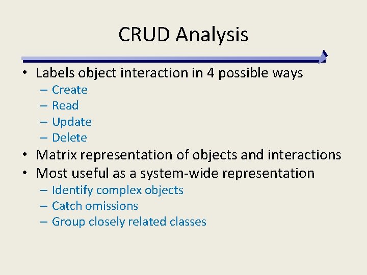 CRUD Analysis • Labels object interaction in 4 possible ways – Create – Read