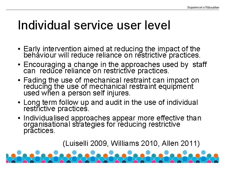 Individual service user level • Early intervention aimed at reducing the impact of the