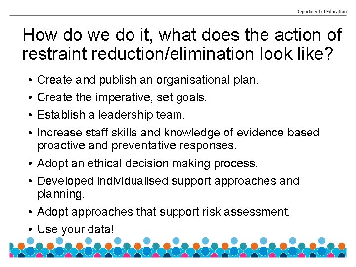 How do we do it, what does the action of restraint reduction/elimination look like?