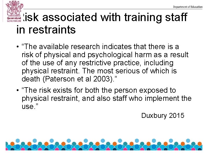 Risk associated with training staff in restraints • “The available research indicates that there