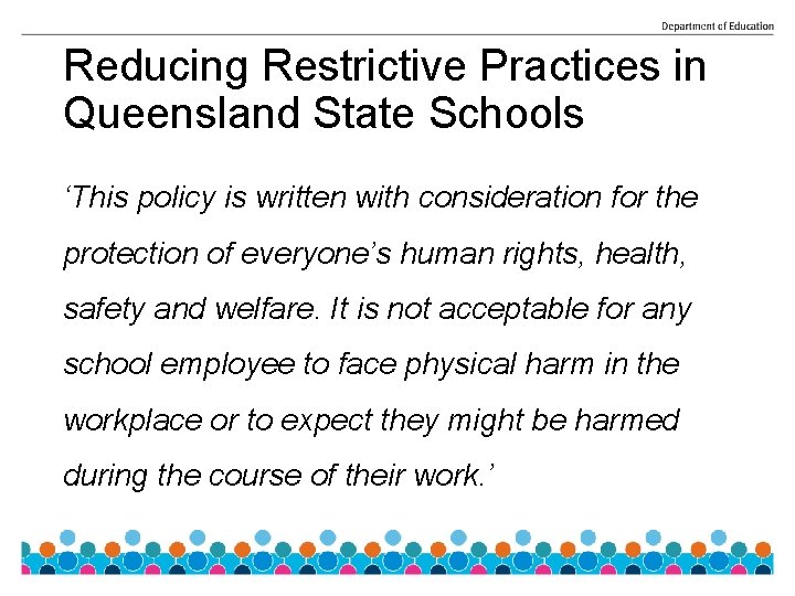 Reducing Restrictive Practices in Queensland State Schools ‘This policy is written with consideration for