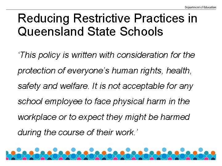 Reducing Restrictive Practices in Queensland State Schools ‘This policy is written with consideration for