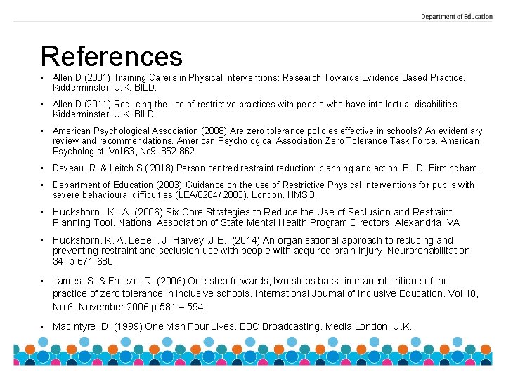 References • Allen D (2001) Training Carers in Physical Interventions: Research Towards Evidence Based