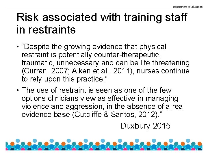 Risk associated with training staff in restraints • “Despite the growing evidence that physical