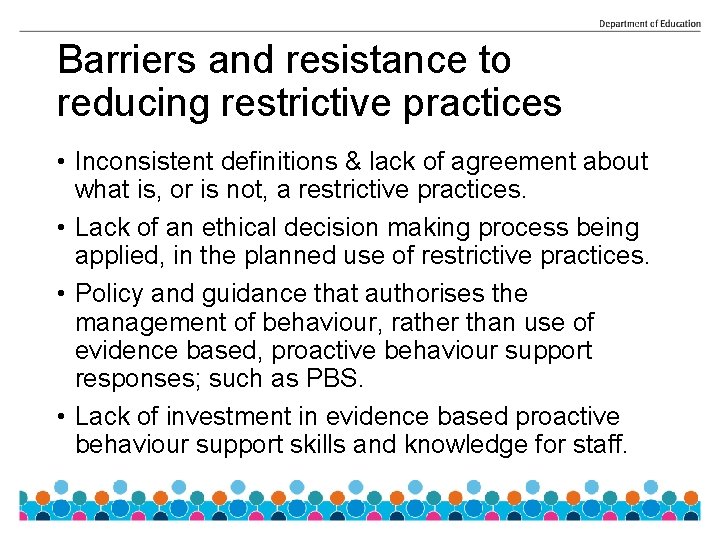 Barriers and resistance to reducing restrictive practices • Inconsistent definitions & lack of agreement
