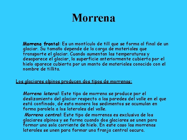 Morrena frontal: Es un montículo de till que se forma al final de un