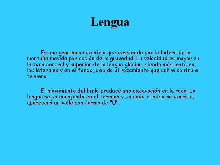 Lengua Es una gran masa de hielo que desciende por la ladera de la