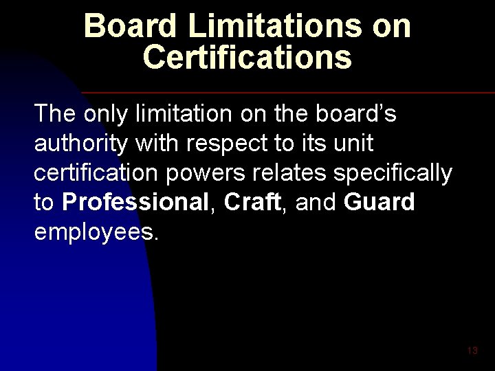 Board Limitations on Certifications The only limitation on the board’s authority with respect to