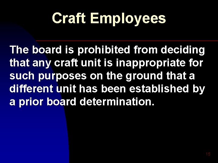 Craft Employees The board is prohibited from deciding that any craft unit is inappropriate